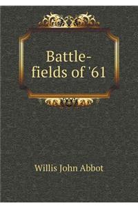 Battle-fields of '61