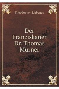 Der Franziskaner Dr. Thomas Murner