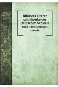 Bibliotes Älterer Schrifwerke Der Deutschen Schweiz Band 1. Die Stretlinger Chronik