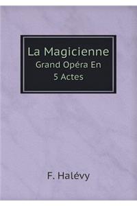 La Magicienne Grand Opéra En 5 Actes