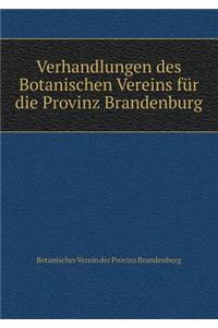 Verhandlungen Des Botanischen Vereins Für Die Provinz Brandenburg