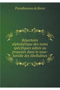 Répertoire Alphabétique Des Noms Spécifiques Admis Ou Proposés Dans La Sous-Famille Des Libellulines