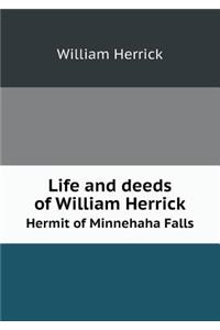 Life and deeds of William Herrick Hermit of Minnehaha Falls