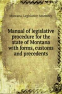 Manual of legislative procedure for the state of Montana