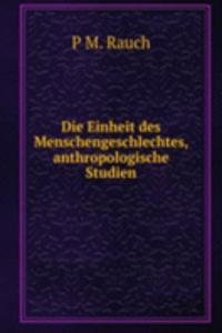 Die Einheit des Menschengeschlechtes, anthropologische Studien