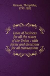 Laws of business for all the states of the Union : with forms and directions for all transactions