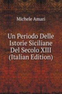 Un Periodo Delle Istorie Siciliane Del Secolo XIII (Italian Edition)