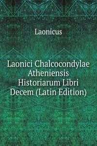 Laonici Chalcocondylae Atheniensis Historiarum Libri Decem (Latin Edition)