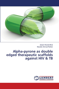 Alpha-pyrone as double edged therapeutic scaffolds against HIV & TB