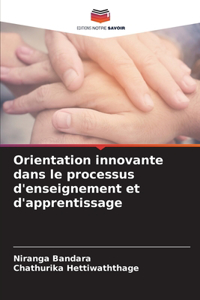 Orientation innovante dans le processus d'enseignement et d'apprentissage