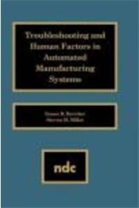 Troubleshooting and Human Factors in Automated Manufacturing Systems