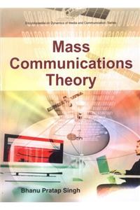 Encyclopaedia On Dynamics Of Media And Communication : Mass Communications Theory