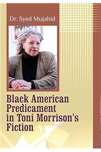 Black American Predicament in Toni Morrison's Fiction