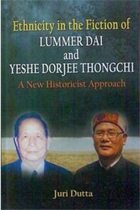 Ethnicity in the Fiction Lummer Dai and Yeshe Dorjee Thongchi: A New Historicist Approach