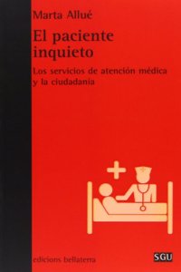 El paciente inquieto : los servicios de atencion medica y la ciudadania