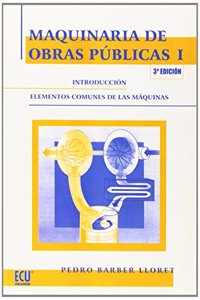 Maquinaria de obras publicas I: Introduccion elementos comunes de las maquinas (Spanish Edition)