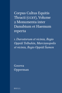 Corpus Cultus Equitis Thracii (Ccet), Volume 2 Monumenta Inter Danubium Et Haemum Reperta