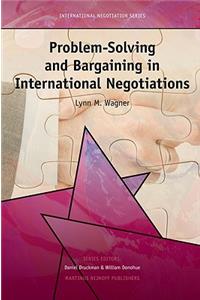 Problem-Solving and Bargaining in International Negotiations
