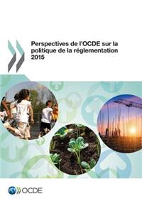 Perspectives de l'OCDE sur la politique de la réglementation 2015