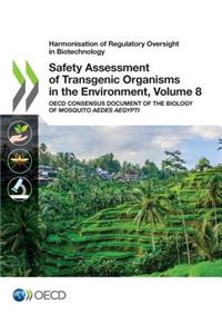 Harmonisation of Regulatory Oversight in Biotechnology Safety Assessment of Transgenic Organisms in the Environment, Volume 8