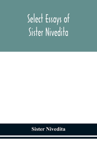 Select essays of sister Nivedita