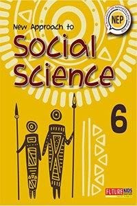 New Approach to Social Science Class 6 by Future Kids Publications