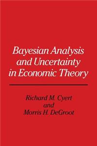 Bayesian Analysis and Uncertainty in Economic Theory