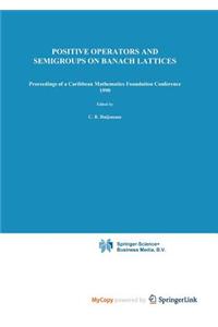 Positive Operators and Semigroups on Banach Lattices