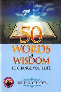 50 Words of Wisdom to Change your Life