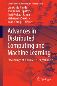 Advances in Distributed Computing and Machine Learning: Proceedings of Icadcml 2024, Volume 2