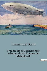 Träume eines Geistersehers, erläutert durch Träume der Metaphysik