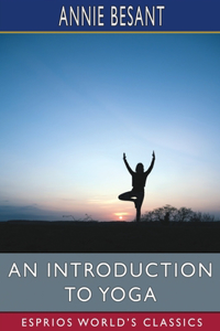 Introduction to Yoga (Esprios Classics)