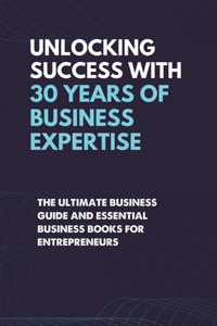 Unlocking Success With 30 Years of Business Expertise