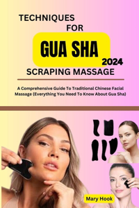 Techniques for Gua Sha Scraping Massage 2024