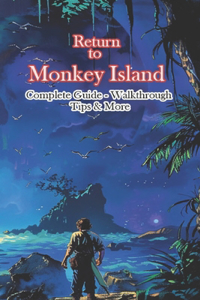 Return to Monkey Island Complete Guide - Walkthrough - Tips & More