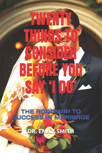 Twenty Things to Consider Before You Say 'i Do'