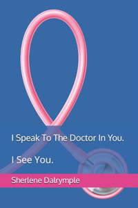 I Speak To The Doctor In You.