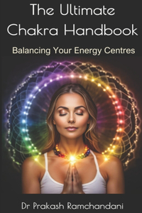 The Ultimate Chakra Handbook