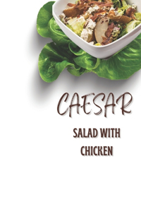 Caesar Salad with Chicken