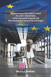 assessment of the extent to which the CJEU's interpretation of free movement of goods and free movement of persons has converged
