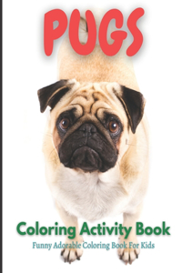 Pugs Coloring Activity Book For Kids