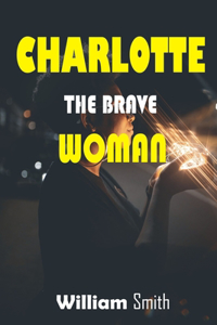 Charlotte, the Brave Woman