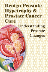 Benign Prostate Hypetrophy & Prostate Cancer Cure
