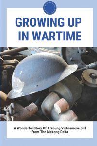 Growing Up In Wartime
