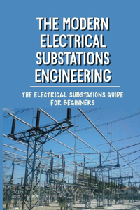 Modern Electrical Substations Engineering