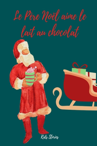 Le Père Noël Aime Le Lait Au Chocolat