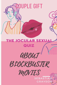 The Jocular Sexual Quiz about Blockbuster Movies