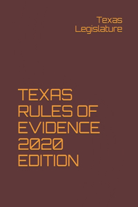 Texas Rules of Evidence 2020 Edition