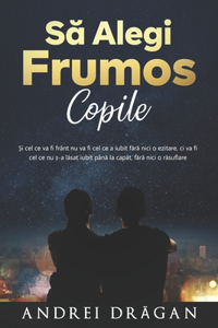 Sa Alegi Frumos Copile