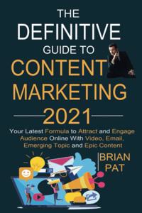 Definitive Guide to Content Marketing 2021